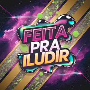 Feita pra Iludir (Explicit)