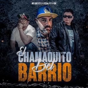 El Chamaquito Del barrio (feat. Mr Fizcal & G-Pun)