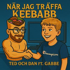 När jag träffa Keebabb (feat. Gabbe)