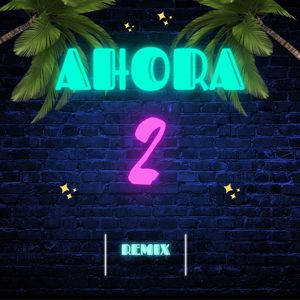 Ahora 2 (Remix)