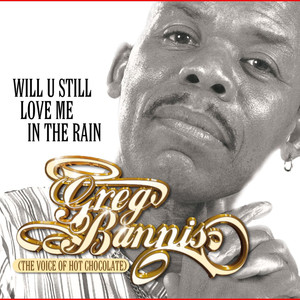 Greg Bannis - Will U Still Love Me in the Rain (Original Cut)