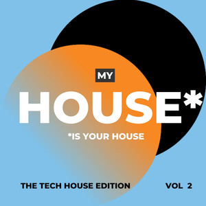 My House is your House (The Tech House Edition) , Vol. 2