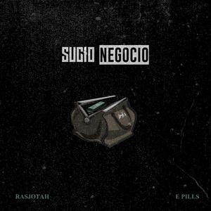 Sucio negocio(feat. E Pills) (Explicit)