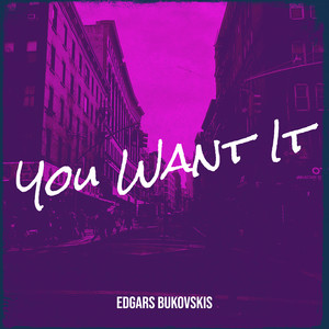 You Want It