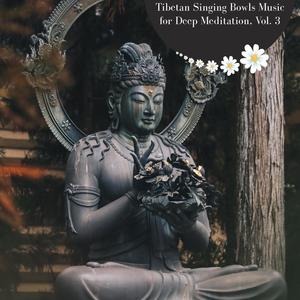 Tibetan Singing Bowls Music For Deep Meditation, Vol. 3