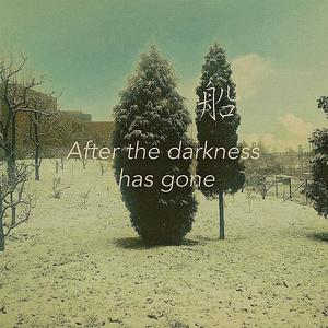 After the darkness has gone