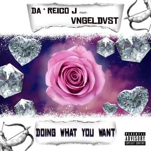 Doin' what you want (feat. da'reico j)