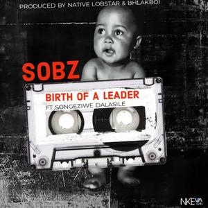 Birth Of A Leader (feat. Songeziwe Dalasile) (Explicit)