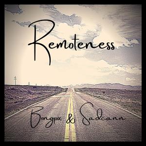 Remoteness (with Sadcann)