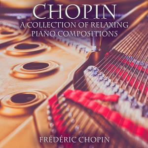 Chopin A Collection of Relaxing Piano Compositions