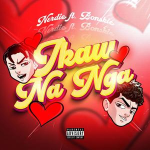 ikaw na nga (feat. bonskie) (Explicit)