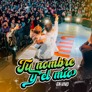 Tu Nombre y el Mio (En Vivo)