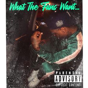 What The Fans Want... (Explicit)