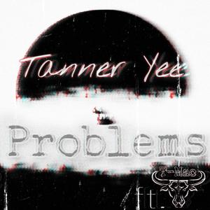 Tanner Yee - Tanner Yee (Problems) (feat. T-Mac) (Explicit)