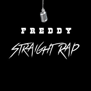 Freddy - Straight Rap (Explicit)