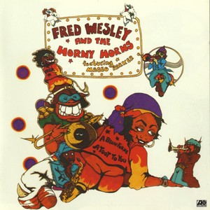 Fred Wesley & The Horny Horns - Between Two Sheets (feat. Maceo Parker) (LP Version)