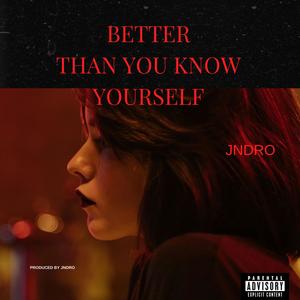 Better Than You Know Yourself (Explicit)