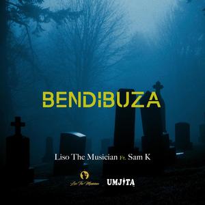 BENDIBUZA(feat. SAM K)