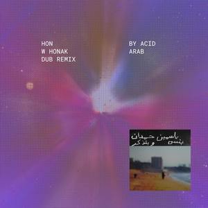 Hon w Honak هون (Acid Arab Dub Remix)