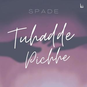 Tuhadde Pichhe (feat. Spade & LuckySS)