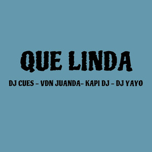 Que Linda (feat. Dj Cues, Vdn Juanda, Dj Yayo, Kapi Dj