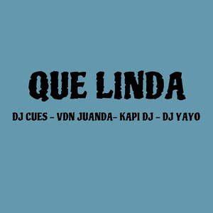 Que Linda (feat. Dj Cues, Vdn Juanda, Dj Yayo, Kapi Dj)
