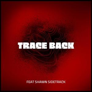 Trace Back (feat. Shawn Sidetrack)