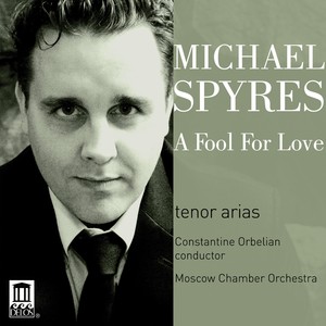 Opera Arias (Tenor) : Spyres, Michael - Donizetti, G. / Stravinsky, I. / Rossini, G. / Mozart, W.A. / Bizet, G. / Massenet, J. (A Fool for Love)