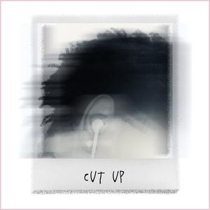 Cut Up (Explicit)