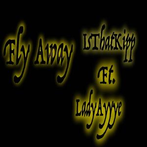 Fly Away (feat. Lady Ayyye) (Explicit)