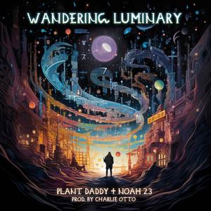 Wandering Luminary (feat. Noah23 & Charlie Otto) [Explicit]