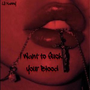 I Want to Suck your Blood (Explicit)