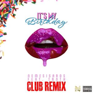 Its My Birthday Club Remix (feat. TRnTH) [Explicit]