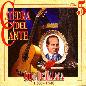 Catedra Del Cante Vol. 5: Cojo De Malaga