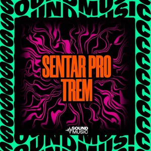 SENTAR PRO TREM (Explicit)
