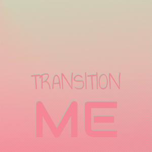 Transition Me