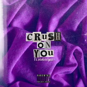 Crush on You (feat. violeteyez) [Explicit]