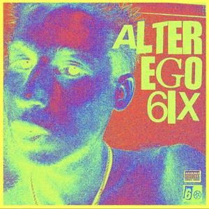 ALTEREGO6IX (Explicit)