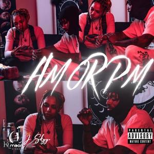 AM or PM (feat. KDtheMoonchild) [Explicit]