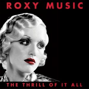 The Thrill Of It All: Roxy Music (1972-1982)