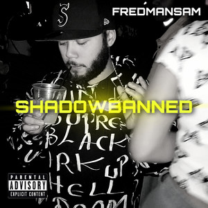 Shadowbanned (Explicit)