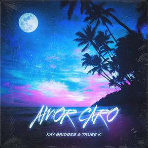 Amor Caro (feat. Truee K) (Explicit)