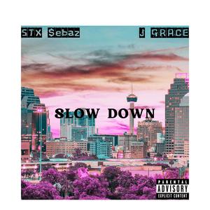 SLOW DOWN (feat. J Grace) (Explicit)