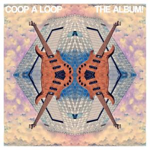 Coop a Loop: The Album!