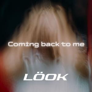 Coming back to me