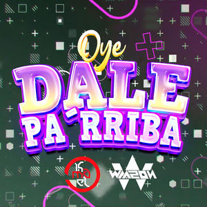 Oye!! Dale Pa´ rriba (Dj Waazon x Ismael O - SandunguerosDelParty 2025|Original Mix|feat. DJ WAAZON|Explicit)