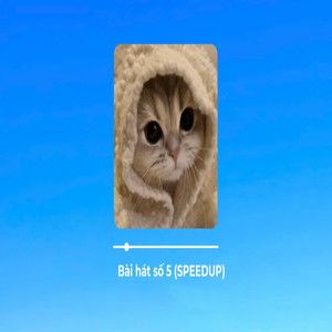 Bài Hát Số 5 (Speedup)