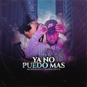 Ya No Puedo Mas (feat. Super Maya)