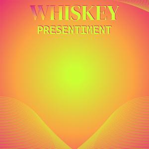 Whiskey Presentiment