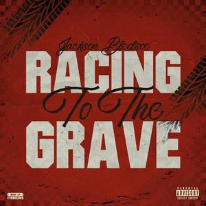 Racing to the Grave (Explicit)